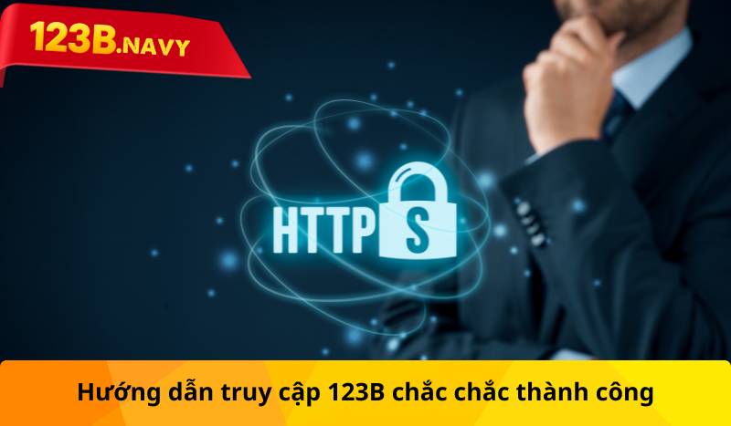 Hướng dẫn truy cập 123B chắc chắc thành công