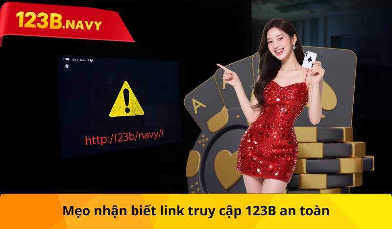 Mẹo nhận biết link truy cập 123B an toàn