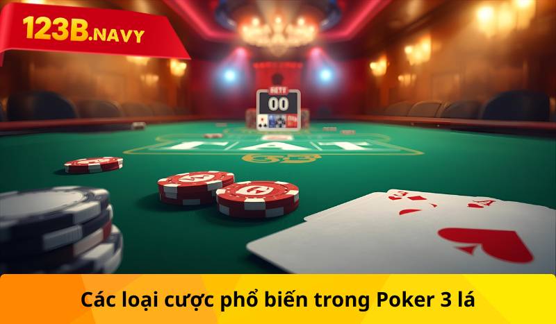 Các loại cược phổ biến trong Poker 3 lá