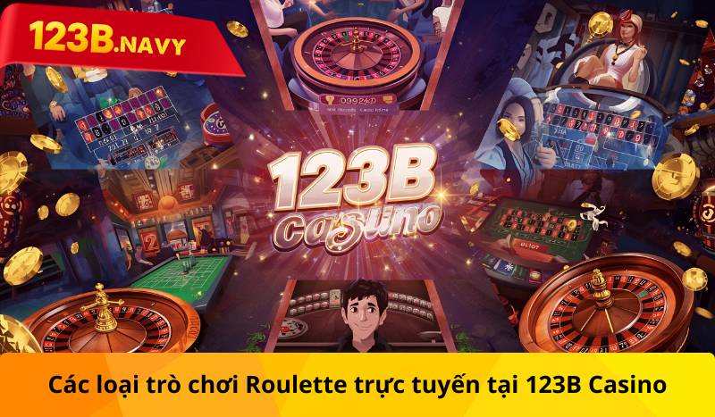 Các loại trò chơi Roulette trực tuyến tại 123B Casino
