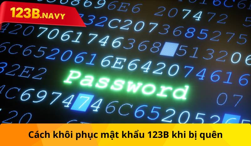 Cách khôi phục mật khẩu 123B khi bị quên