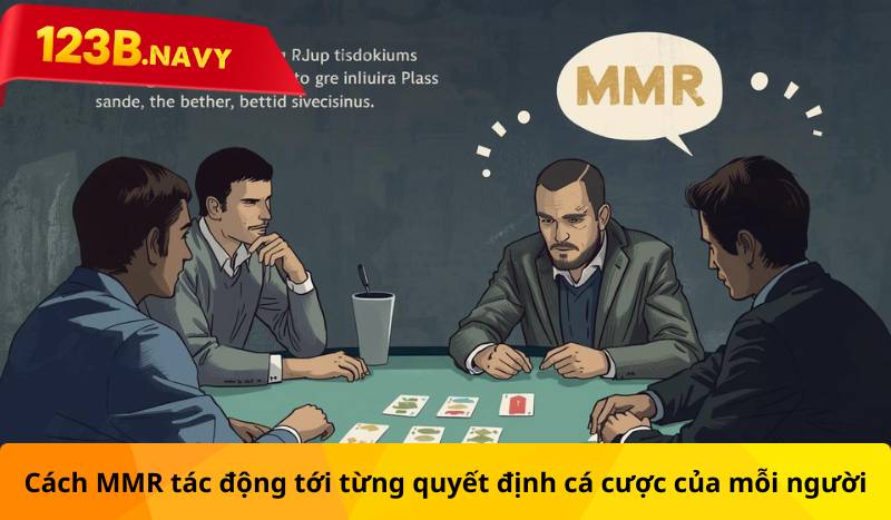 Cách MMR tác động tới từng quyết định cá cược của mỗi người
