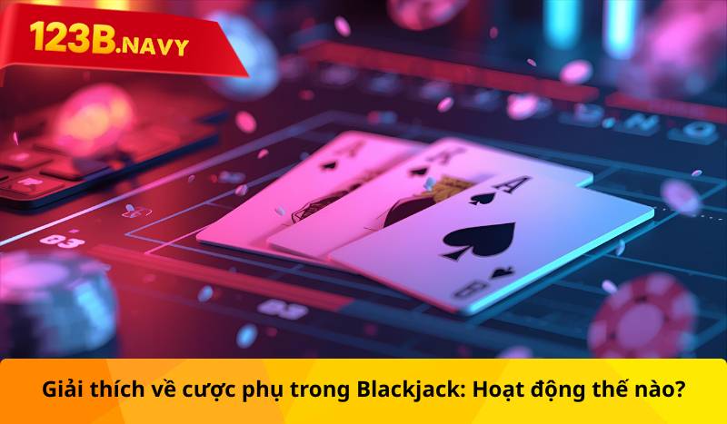 Giải thích về cược phụ trong Blackjack: Hoạt động thế nào?