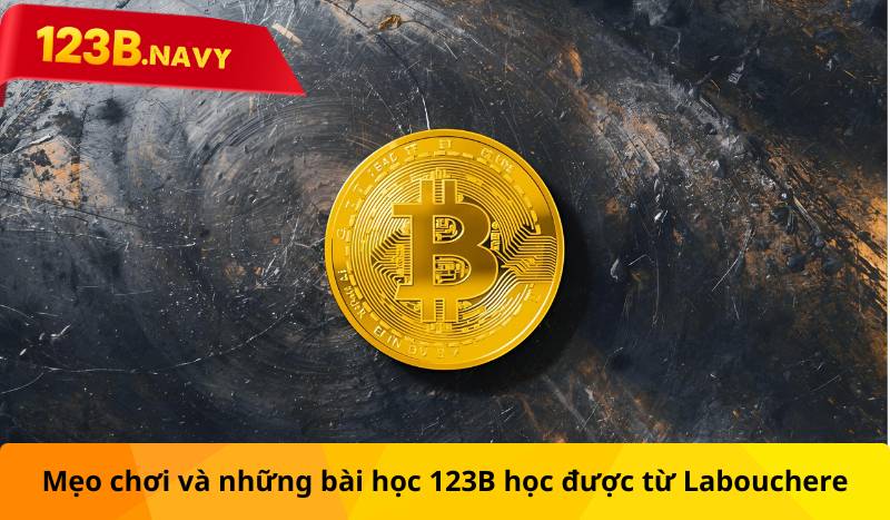 Mẹo chơi và những bài học 123B học được từ Labouchere