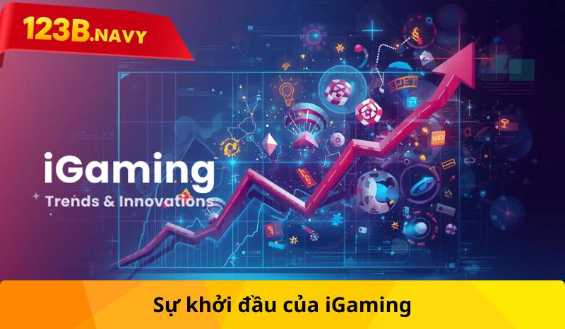 Sự khởi đầu của iGaming