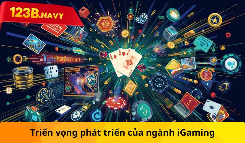 Triển vọng phát triển của ngành iGaming