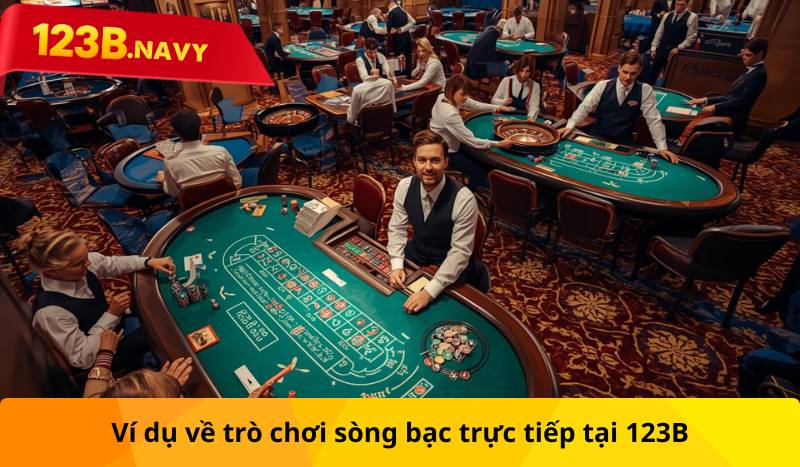 Ví dụ về trò chơi sòng bạc trực tiếp tại 123B