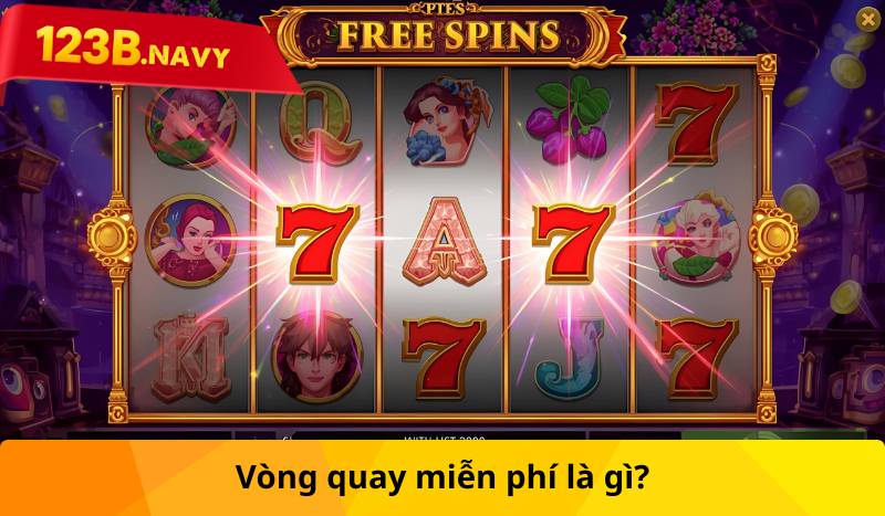 Vòng quay miễn phí là gì?