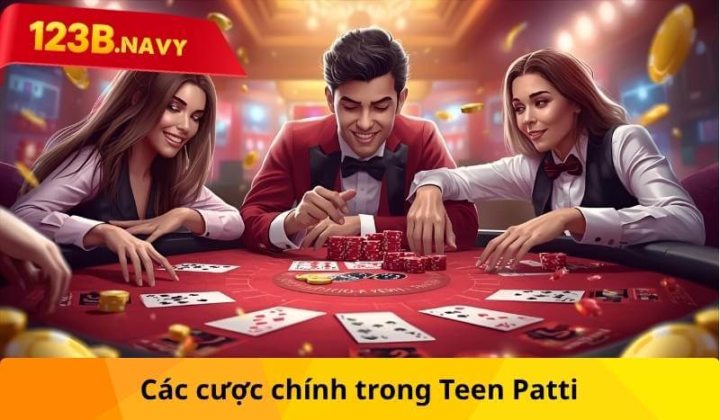 Các cược chính trong teen patti