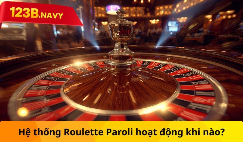 Hệ thống Roulette Paroli hoạt động khi nào?