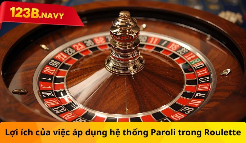 Lợi ích của việc áp dụng hệ thống Paroli trong Roulette