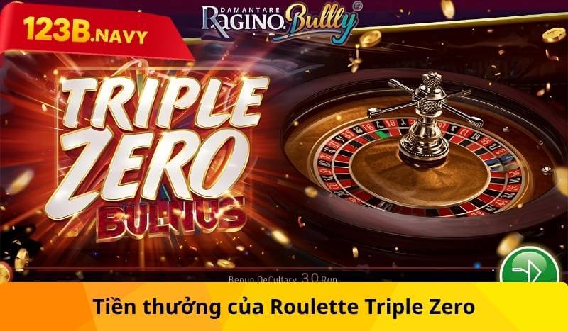 Tiền thưởng của Roulette Triple Zero