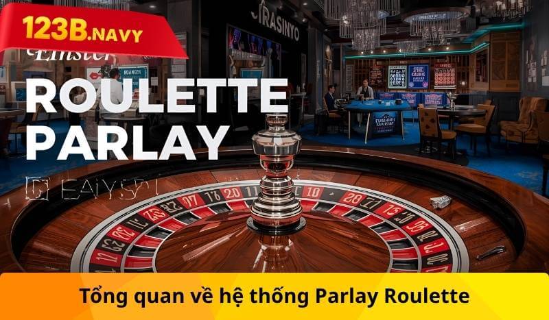 Tổng quan về hệ thống Parlay Roulette