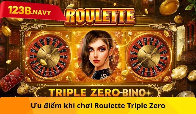Ưu điểm khi chơi Roulette Triple Zero