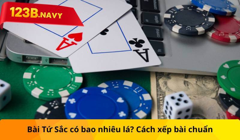 Bài Tứ Sắc có bao nhiêu lá? Cách xếp bài chuẩn