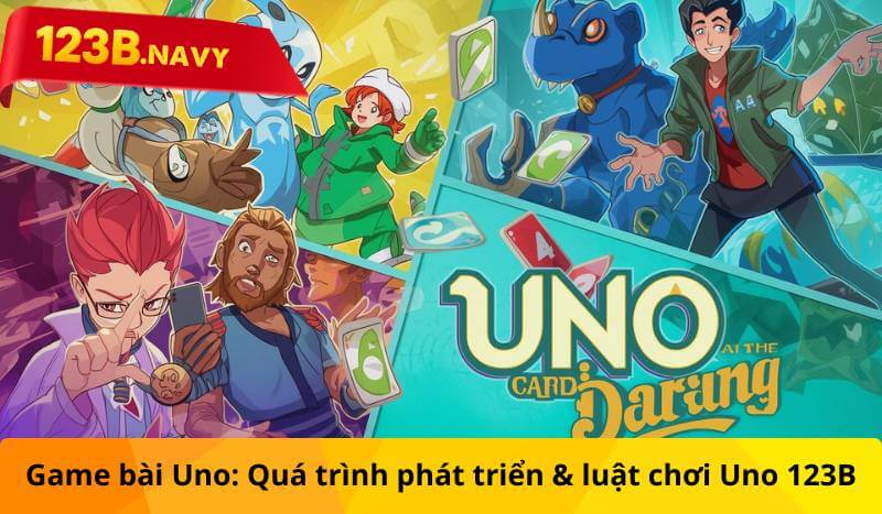 Game bài Uno: Quá trình phát triển và luật chơi Uno 123B